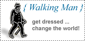 Walking Man -- Get Dressed ... Change the World